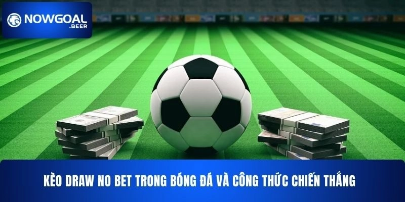 Kèo Draw No Bet NOWGOAL