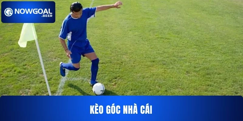 Kèo góc nhà cái NOWGOAL