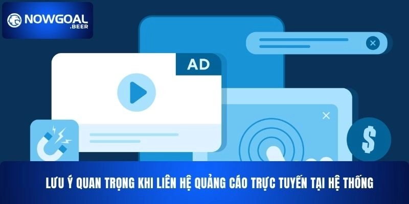 Lưu ý quan trọng khi liên hệ quảng cáo NOWGOAL trực tuyến