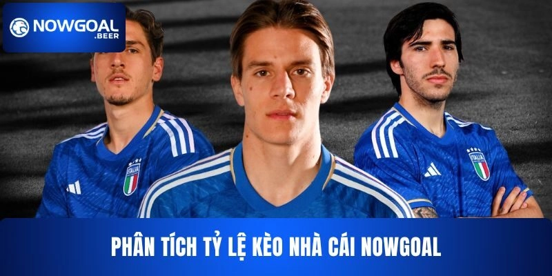 Phân tích tỷ lệ kèo nhà cái NOWGOAL